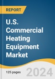 U.S. Commercial Heating Equipment Market Size, Share & Trends Analysis Report by Product (Heat Pump, Furnace), Building Floorspace, End-use (Hospitality, Offices), Region, and Segment Forecasts, 2024-2030- Product Image