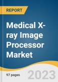 Medical X-ray Image Processor Market Size, Share & Trends Analysis Report By Product (Cassette, Flat Panel Detectors), By Application (Dental, Others), By End-use (Hospitals), By Region, And Segment Forecasts, 2023 - 2030- Product Image