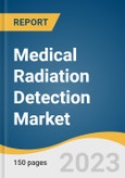 Medical Radiation Detection Market Size, Share & Trends Analysis Report By Type (Gas-filled Detector, Scintillators), By Product (Personal Dosimeters, Area Process Dosimeters), By End-use, By Region, And Segment Forecasts, 2023 - 2030- Product Image
