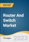 Router And Switch Market Size, Share & Trends Analysis Report By Product (Internet Exchange Router, Service Provider Core Router, Multiservice Edge Router, Ethernet Service Edge Router), By Service, By Region, And Segment Forecast, 2023 - 2030 - Product Thumbnail Image