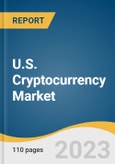 U.S. Cryptocurrency Market Size, Share & Trends Analysis Report By Component (Hardware, Software), By Hardware (Central Processing Unit, Graphics Processing Unit), By Software, By Process, By Type, By End-use, And Segment Forecasts, 2023 - 2030- Product Image