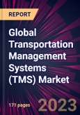 Global Transportation Management Systems (TMS) Market 2023-2027- Product Image