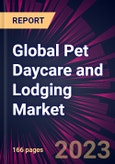 Global Pet Daycare and Lodging Market 2023-2027- Product Image