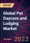 Global Pet Daycare and Lodging Market 2023-2027 - Product Image