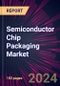 Semiconductor Chip Packaging Market 2024-2028 - Product Image
