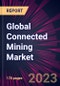 Global Connected Mining Market 2023-2027 - Product Image