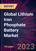 Global Lithium Iron Phosphate Battery Market 2023-2027- Product Image