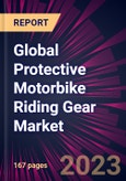 Global Protective Motorbike Riding Gear Market 2023-2027- Product Image