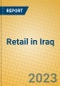 Retail in Iraq - Product Image
