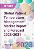 Global Patient Temperature Management Market Report and Forecast 2023-2031- Product Image