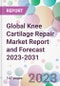 Global Knee Cartilage Repair Market Report and Forecast 2023-2031 - Product Image
