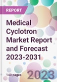 Medical Cyclotron Market Report and Forecast 2023-2031- Product Image