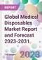 Global Medical Disposables Market Report and Forecast 2023-2031 - Product Image