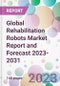 Global Rehabilitation Robots Market Report and Forecast 2023-2031 - Product Image