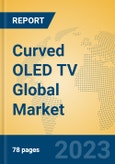 Curved OLED TV Global Market Insights 2023, Analysis and Forecast to 2028, by Manufacturers, Regions, Technology, Application, Product Type- Product Image