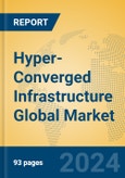 Hyper-Converged Infrastructure Global Market Insights 2024, Analysis and Forecast to 2029, by Manufacturers, Regions, Technology, Application, and Product Type- Product Image