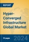 Hyper-Converged Infrastructure Global Market Insights 2024, Analysis and Forecast to 2029, by Manufacturers, Regions, Technology, Application, and Product Type - Product Thumbnail Image