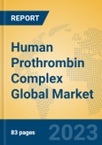 Human Prothrombin Complex Global Market Insights 2023, Analysis and Forecast to 2028, by Manufacturers, Regions, Technology, Product Type- Product Image