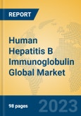 Human Hepatitis B Immunoglobulin Global Market Insights 2023, Analysis and Forecast to 2028, by Manufacturers, Regions, Technology, Application, Product Type- Product Image
