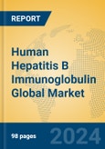 Human Hepatitis B Immunoglobulin Global Market Insights 2024, Analysis and Forecast to 2029, by Manufacturers, Regions, Technology, Application, Product Type- Product Image