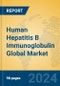 Human Hepatitis B Immunoglobulin Global Market Insights 2023, Analysis and Forecast to 2028, by Manufacturers, Regions, Technology, Application, Product Type - Product Thumbnail Image