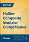 Hollow Composite Insulator Global Market Insights 2024, Analysis and Forecast to 2029, by Manufacturers, Regions, Technology, Product Type - Product Image