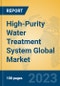 High-Purity Water Treatment System Global Market Insights 2023, Analysis and Forecast to 2028, by Manufacturers, Regions, Technology, Application, Product Type - Product Thumbnail Image