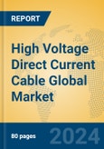 High Voltage Direct Current Cable Global Market Insights 2023, Analysis and Forecast to 2028, by Manufacturers, Regions, Technology, Application, Product Type- Product Image