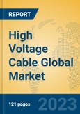 High Voltage Cable Global Market Insights 2023, Analysis and Forecast to 2028, by Manufacturers, Regions, Technology, Application, Product Type- Product Image