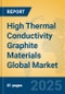 High Thermal Conductivity Graphite Materials Global Market Insights 2025, Analysis and Forecast to 2030, by Manufacturers, Regions, Technology, Application - Product Image