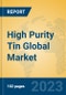 High Purity Tin Global Market Insights 2023, Analysis and Forecast to 2028, by Manufacturers, Regions, Technology, Application, Product Type - Product Thumbnail Image