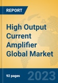 High Output Current Amplifier Global Market Insights 2023, Analysis and Forecast to 2028, by Manufacturers, Regions, Technology, Application, Product Type- Product Image