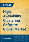 High Availability Clustering Software Global Market Insights 2023, Analysis and Forecast to 2028, by Market Participants, Regions, Technology, Application, Product Type- Product Image