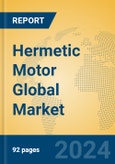 Hermetic Motor Global Market Insights 2023, Analysis and Forecast to 2028, by Manufacturers, Regions, Technology, Application, Product Type- Product Image