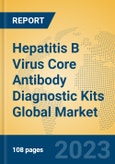 Hepatitis B Virus Core Antibody Diagnostic Kits Global Market Insights 2023, Analysis and Forecast to 2028, by Manufacturers, Regions, Technology, Application, Product Type- Product Image