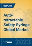 Auto-retractable Safety Syringe Global Market Insights 2023, Analysis and Forecast to 2028, by Manufacturers, Regions, Technology, Application, Product Type- Product Image