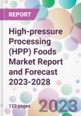 High-pressure Processing (HPP) Foods Market Report and Forecast 2023-2028- Product Image