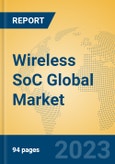 Wireless SoC Global Market Insights 2023, Analysis and Forecast to 2028, by Manufacturers, Regions, Technology, Application, Product Type- Product Image