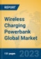 Wireless Charging Powerbank Global Market Insights 2023, Analysis and Forecast to 2028, by Manufacturers, Regions, Technology, Application, Product Type - Product Thumbnail Image