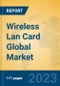 Wireless Lan Card Global Market Insights 2023, Analysis and Forecast to 2028, by Manufacturers, Regions, Technology, Application, Product Type - Product Thumbnail Image