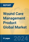 Wound Care Management Product Global Market Insights 2024, Analysis and Forecast to 2029, by Manufacturers, Regions, Technology, Application, Product Type- Product Image