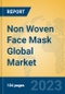 Non Woven Face Mask Global Market Insights 2023, Analysis and Forecast to 2028, by Manufacturers, Regions, Technology, Application, Product Type - Product Image