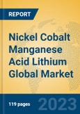 Nickel Cobalt Manganese Acid Lithium Global Market Insights 2023, Analysis and Forecast to 2028, by Manufacturers, Regions, Technology, Application- Product Image