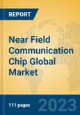 Near Field Communication Chip Global Market Insights 2023, Analysis and Forecast to 2028, by Manufacturers, Regions, Technology, Application, Product Type- Product Image