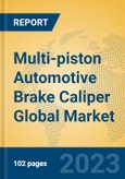 Multi-piston Automotive Brake Caliper Global Market Insights 2023, Analysis and Forecast to 2028, by Manufacturers, Regions, Technology, Application, Product Type- Product Image