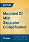 Mounted Oil Mist Separator Global Market Insights 2023, Analysis and Forecast to 2028, by Manufacturers, Regions, Technology, Application, Product Type - Product Thumbnail Image