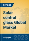 Solar control glass Global Market Insights 2023, Analysis and Forecast to 2028, by Manufacturers, Regions, Technology, Application, Product Type- Product Image