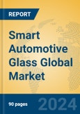 Smart Automotive Glass Global Market Insights 2023, Analysis and Forecast to 2028, by Manufacturers, Regions, Technology, Application, Product Type- Product Image