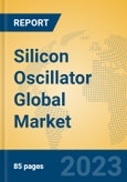Silicon Oscillator Global Market Insights 2023, Analysis and Forecast to 2028, by Manufacturers, Regions, Technology, Application, Product Type- Product Image