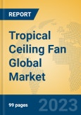Tropical Ceiling Fan Global Market Insights 2023, Analysis and Forecast to 2028, by Manufacturers, Regions, Technology, Application, Product Type- Product Image